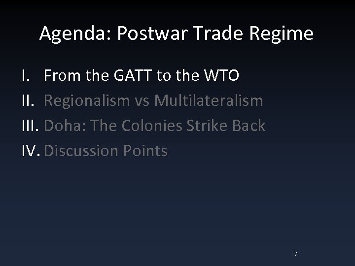 Agenda: Postwar Trade Regime I. From the GATT to the WTO II. Regionalism vs