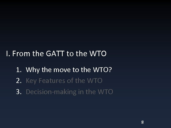 I. From the GATT to the WTO 1. Why the move to the WTO?