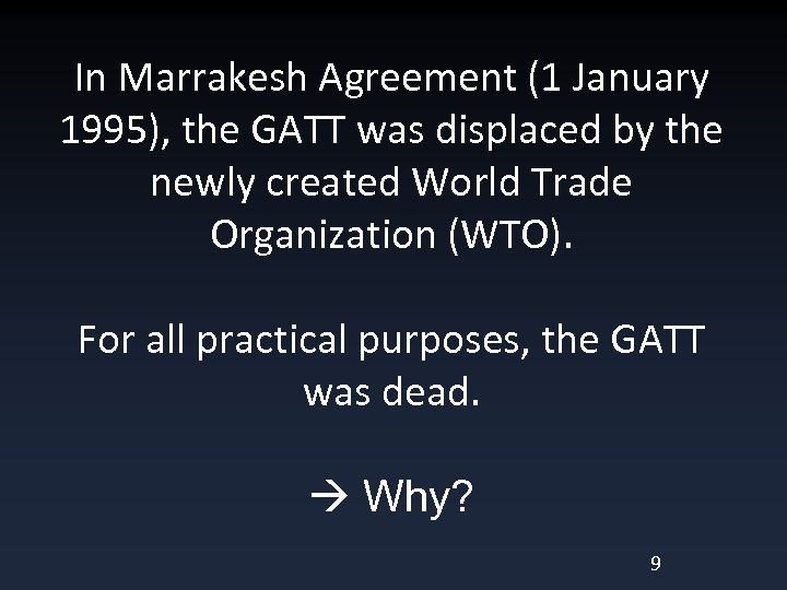 In Marrakesh Agreement (1 January 1995), the GATT was displaced by the newly created