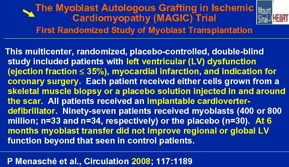 The Myoblast Autologous Grafting in Ischemic Cardiomyopathy (MAGIC) Trial First Randomized Study of Myoblast