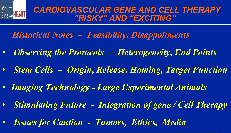 CARDIOVASCULAR GENE AND CELL THERAPY “RISKY” AND “EXCITING” • Historical Notes – Feasibility, Disappoitments