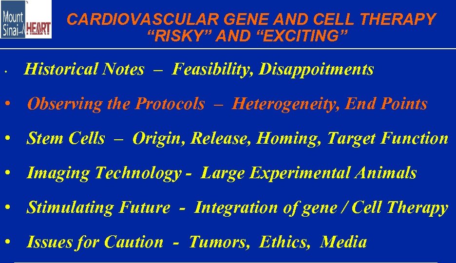 CARDIOVASCULAR GENE AND CELL THERAPY “RISKY” AND “EXCITING” • Historical Notes – Feasibility, Disappoitments