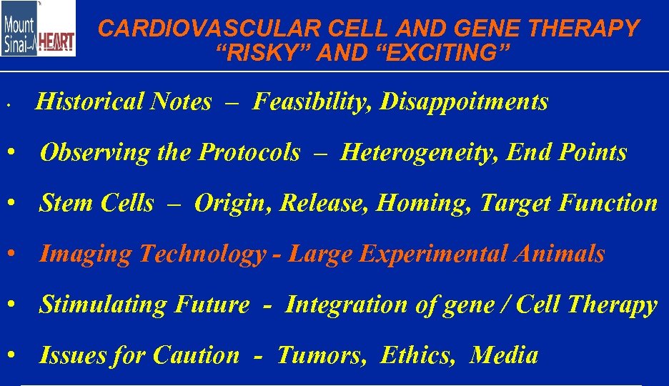 CARDIOVASCULAR CELL AND GENE THERAPY “RISKY” AND “EXCITING” • Historical Notes – Feasibility, Disappoitments