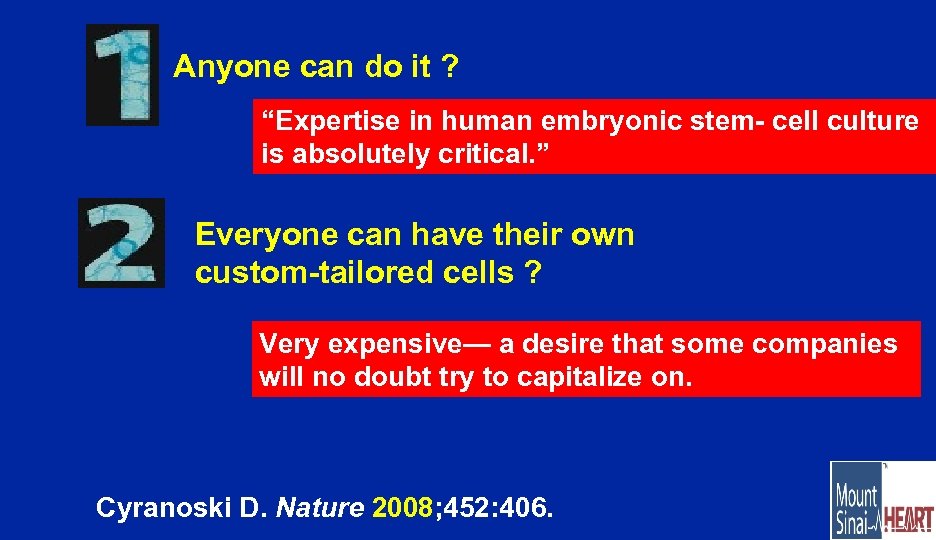 Anyone can do it ? “Expertise in human embryonic stem- cell culture is absolutely