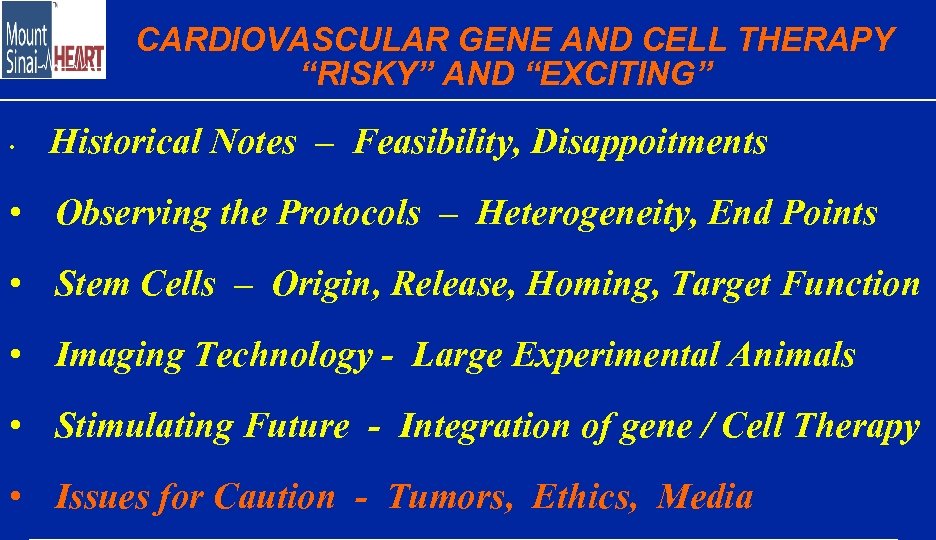 CARDIOVASCULAR GENE AND CELL THERAPY “RISKY” AND “EXCITING” • Historical Notes – Feasibility, Disappoitments