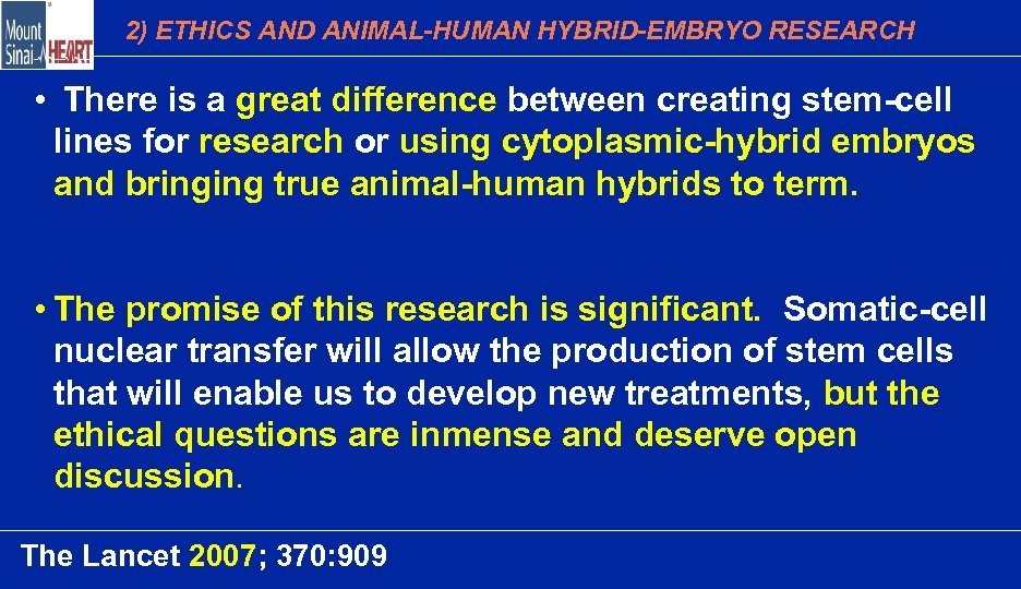 2) ETHICS AND ANIMAL-HUMAN HYBRID-EMBRYO RESEARCH • There is a great difference between creating