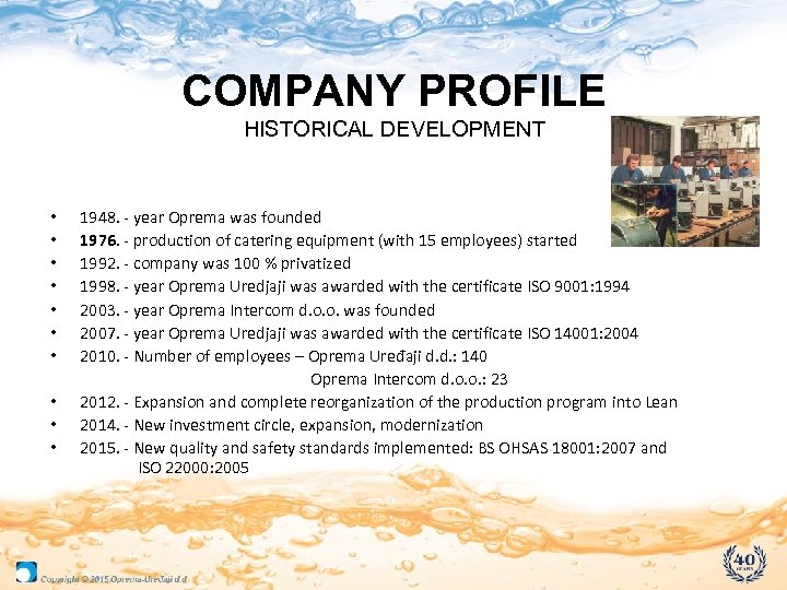 COMPANY PROFILE HISTORICAL DEVELOPMENT • • • 1948. - year Oprema was founded 1976.