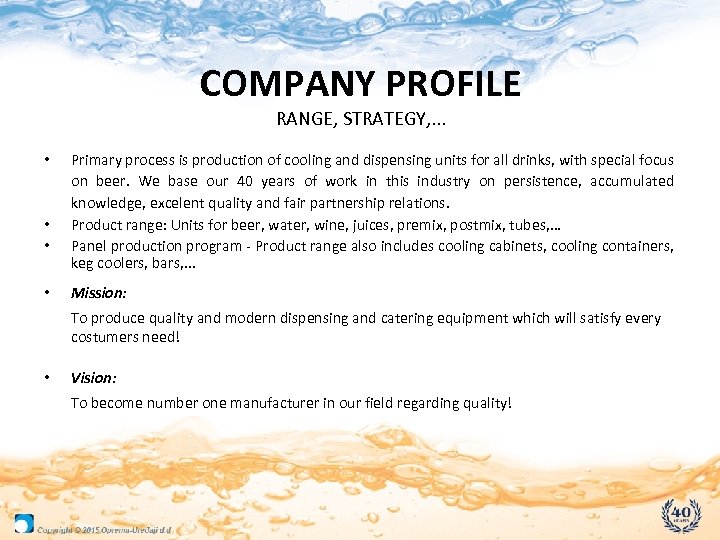 COMPANY PROFILE RANGE, STRATEGY, . . . • • Primary process is production of
