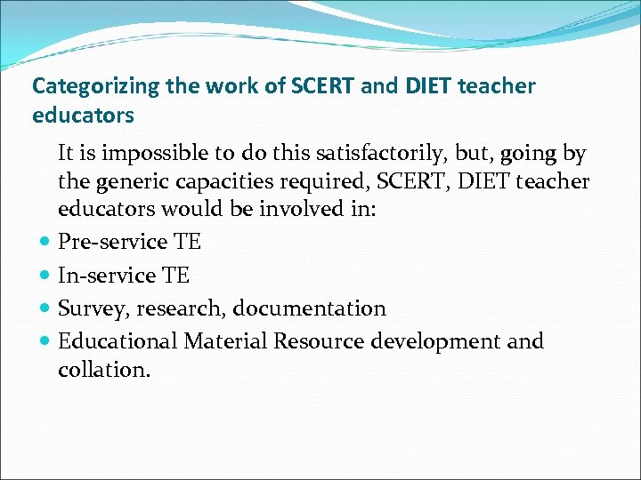Categorizing the work of SCERT and DIET teacher educators It is impossible to do