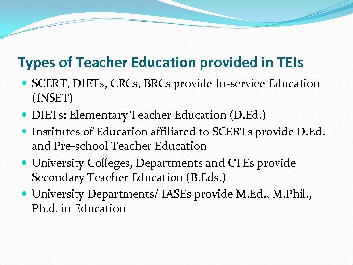 Types of Teacher Education provided in TEIs SCERT, DIETs, CRCs, BRCs provide In-service Education