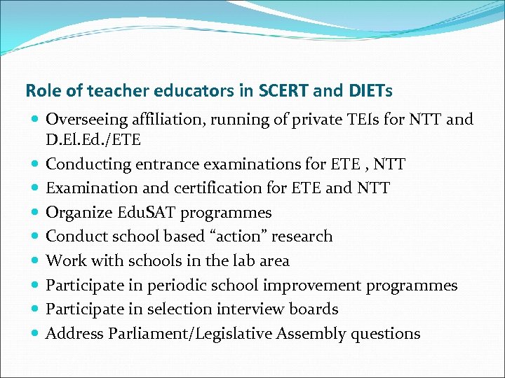 Role of teacher educators in SCERT and DIETs Overseeing affiliation, running of private TEIs