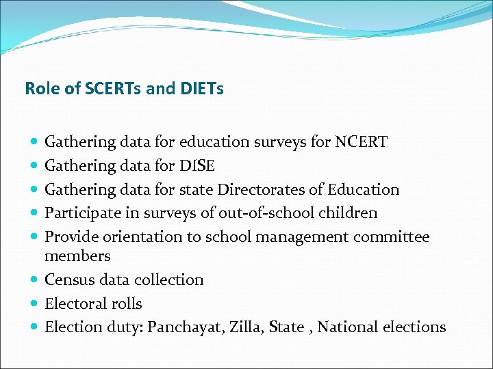 Role of SCERTs and DIETs Gathering data for education surveys for NCERT Gathering data