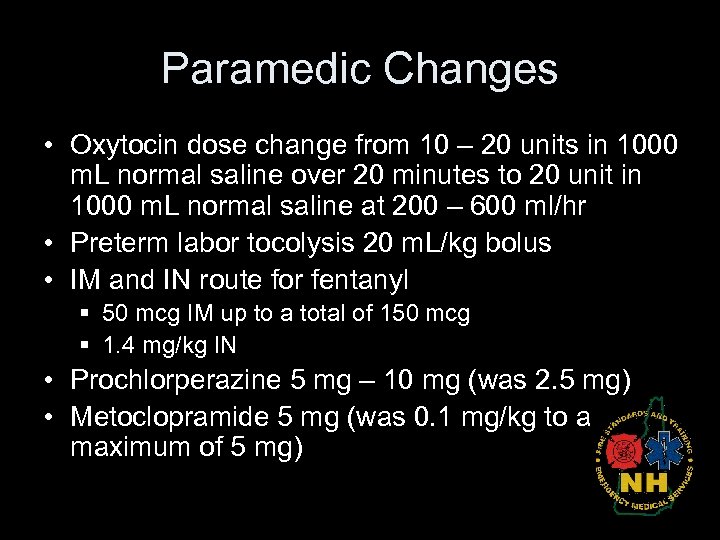 Paramedic Changes • Oxytocin dose change from 10 – 20 units in 1000 m.