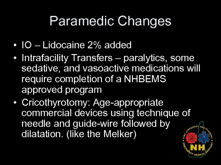 Paramedic Changes • IO – Lidocaine 2% added • Intrafacility Transfers – paralytics, some