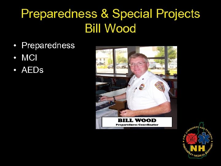 Preparedness & Special Projects Bill Wood • Preparedness • MCI • AEDs 