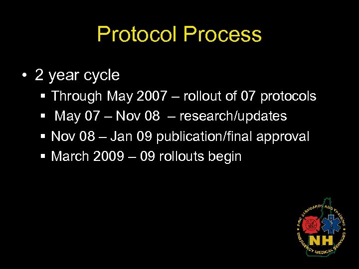 Protocol Process • 2 year cycle § § Through May 2007 – rollout of