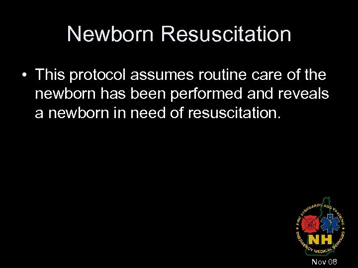 Newborn Resuscitation • This protocol assumes routine care of the newborn has been performed