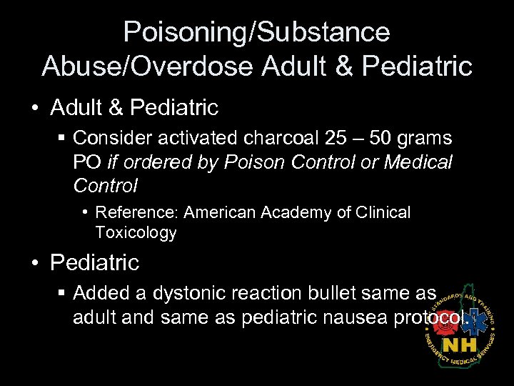 Poisoning/Substance Abuse/Overdose Adult & Pediatric • Adult & Pediatric § Consider activated charcoal 25