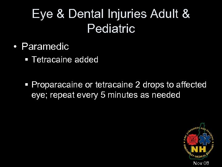 Eye & Dental Injuries Adult & Pediatric • Paramedic § Tetracaine added § Proparacaine