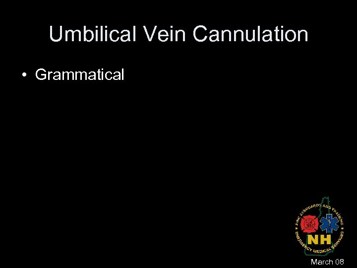 Umbilical Vein Cannulation • Grammatical March 08 