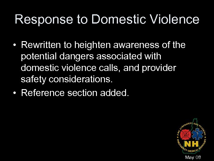 Response to Domestic Violence • Rewritten to heighten awareness of the potential dangers associated