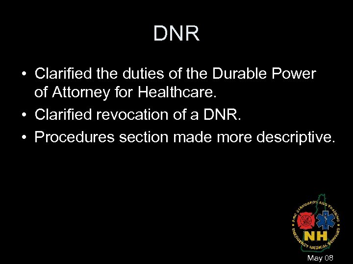 DNR • Clarified the duties of the Durable Power of Attorney for Healthcare. •