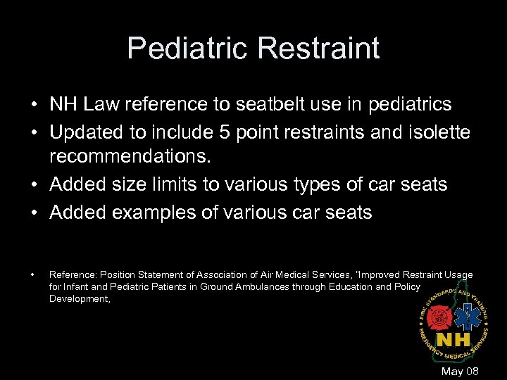 Pediatric Restraint • NH Law reference to seatbelt use in pediatrics • Updated to