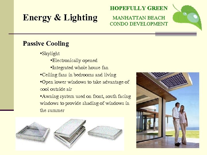 HOPEFULLY GREEN Energy & Lighting MANHATTAN BEACH CONDO DEVELOPMENT Passive Cooling • Skylight •