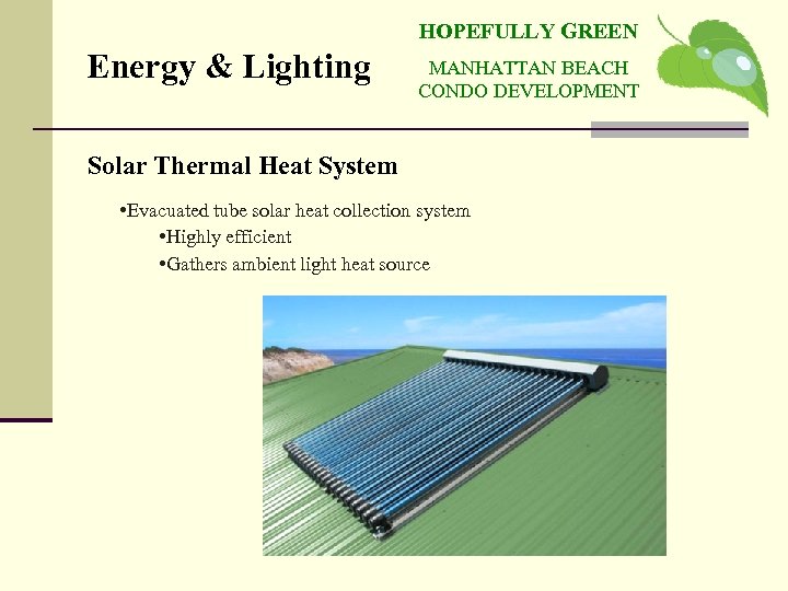 HOPEFULLY GREEN Energy & Lighting MANHATTAN BEACH CONDO DEVELOPMENT Solar Thermal Heat System •