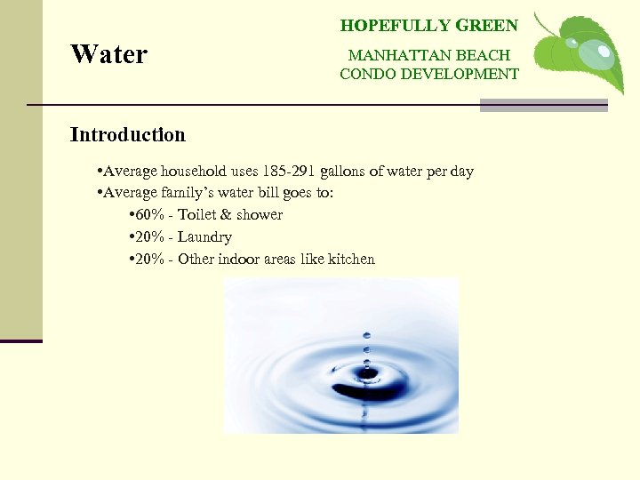 HOPEFULLY GREEN Water MANHATTAN BEACH CONDO DEVELOPMENT Introduction • Average household uses 185 -291