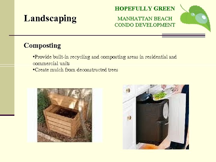 HOPEFULLY GREEN Landscaping MANHATTAN BEACH CONDO DEVELOPMENT Composting • Provide built-in recycling and composting