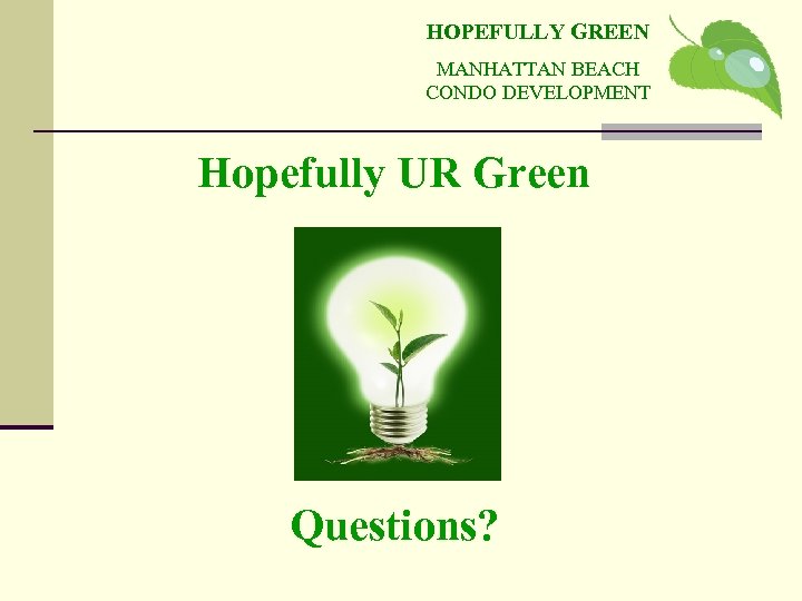 HOPEFULLY GREEN MANHATTAN BEACH CONDO DEVELOPMENT Hopefully UR Green Questions? 