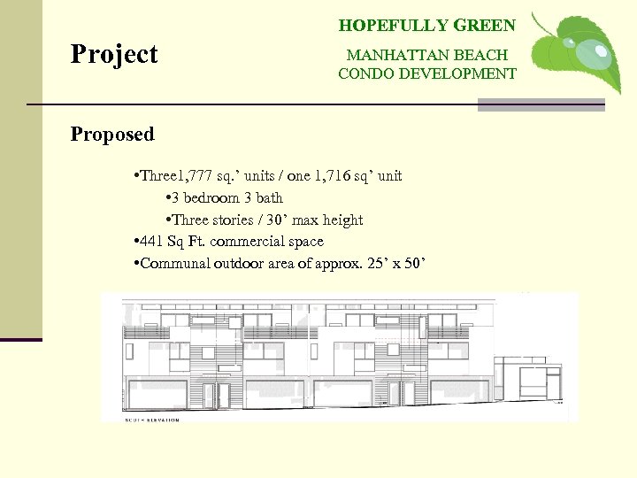 HOPEFULLY GREEN Project MANHATTAN BEACH CONDO DEVELOPMENT Proposed • Three 1, 777 sq. ’