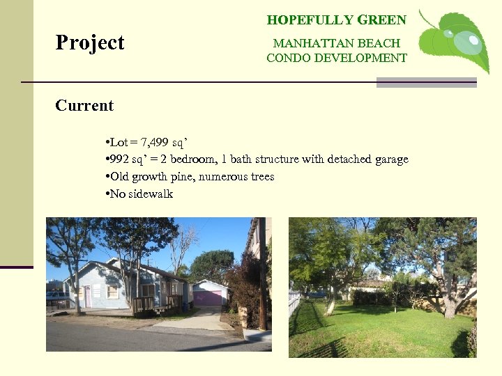 HOPEFULLY GREEN Project MANHATTAN BEACH CONDO DEVELOPMENT Current • Lot = 7, 499 sq’