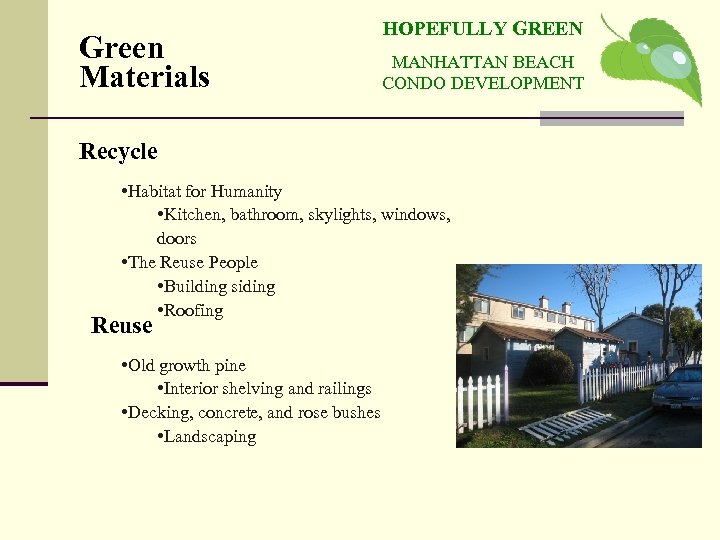 Green Materials HOPEFULLY GREEN MANHATTAN BEACH CONDO DEVELOPMENT Recycle • Habitat for Humanity •