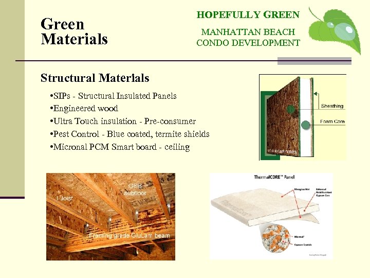 Green Materials HOPEFULLY GREEN MANHATTAN BEACH CONDO DEVELOPMENT Structural Materials • SIPs - Structural
