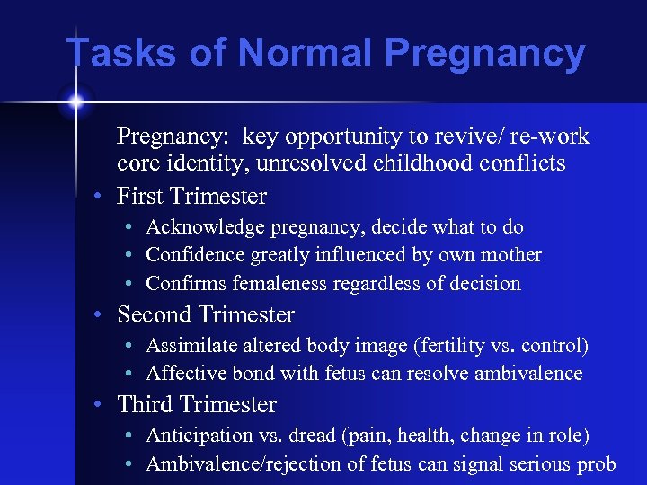 Tasks of Normal Pregnancy: key opportunity to revive/ re-work core identity, unresolved childhood conflicts