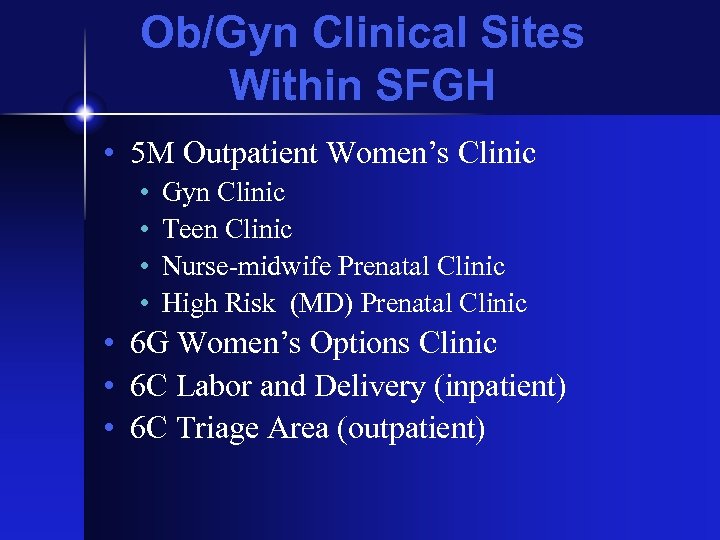 Ob/Gyn Clinical Sites Within SFGH • 5 M Outpatient Women’s Clinic • • Gyn