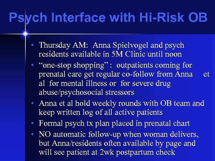 Psych Interface with Hi-Risk OB • Thursday AM: Anna Spielvogel and psych residents available