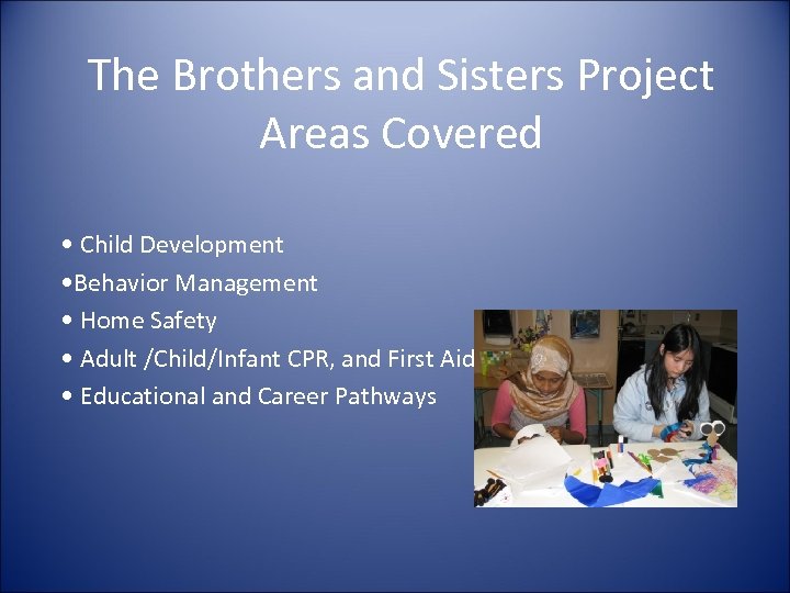 The Brothers and Sisters Project Areas Covered • Child Development • Behavior Management •