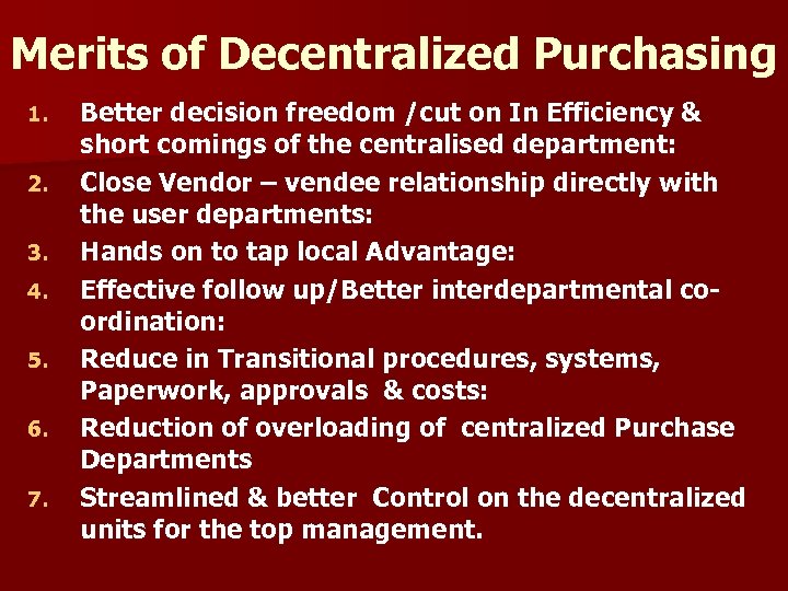 Merits of Decentralized Purchasing 1. 2. 3. 4. 5. 6. 7. Better decision freedom