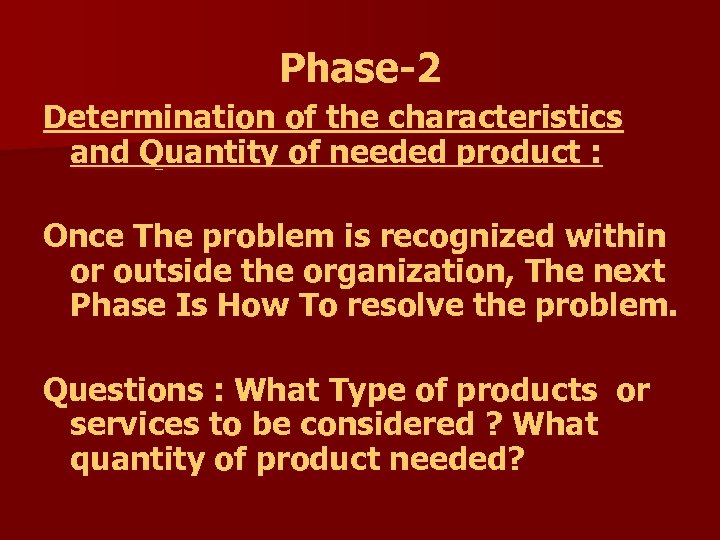 Phase-2 Determination of the characteristics and Quantity of needed product : Once The problem