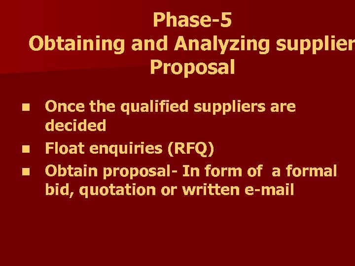 Phase-5 Obtaining and Analyzing supplier Proposal Once the qualified suppliers are decided n Float