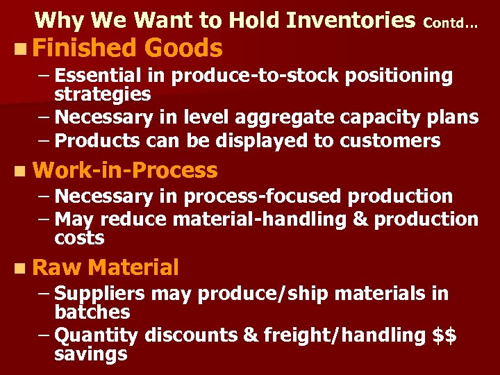 Why We Want to Hold Inventories Contd… n Finished Goods – Essential in produce-to-stock