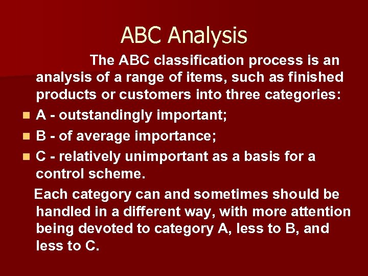 ABC Analysis The ABC classification process is an analysis of a range of items,