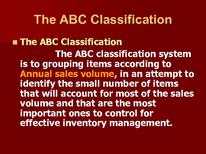 The ABC Classification n The ABC Classification The ABC classification system is to grouping