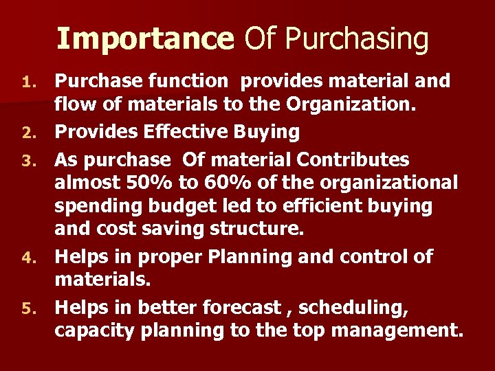 Importance Of Purchasing 1. 2. 3. 4. 5. Purchase function provides material and flow
