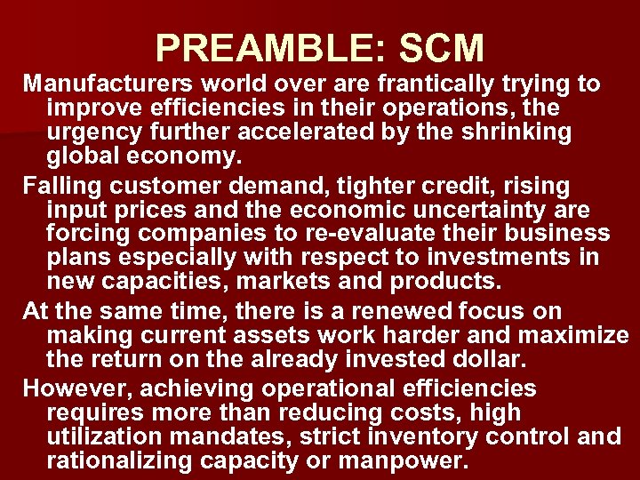 PREAMBLE: SCM Manufacturers world over are frantically trying to improve efficiencies in their operations,