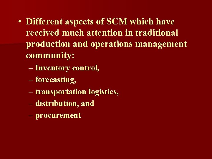  • Different aspects of SCM which have received much attention in traditional production