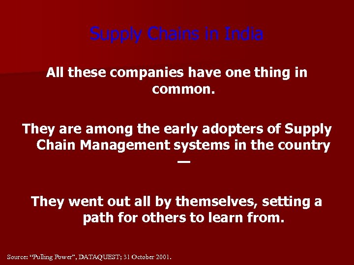 Supply Chains in India All these companies have one thing in common. They are